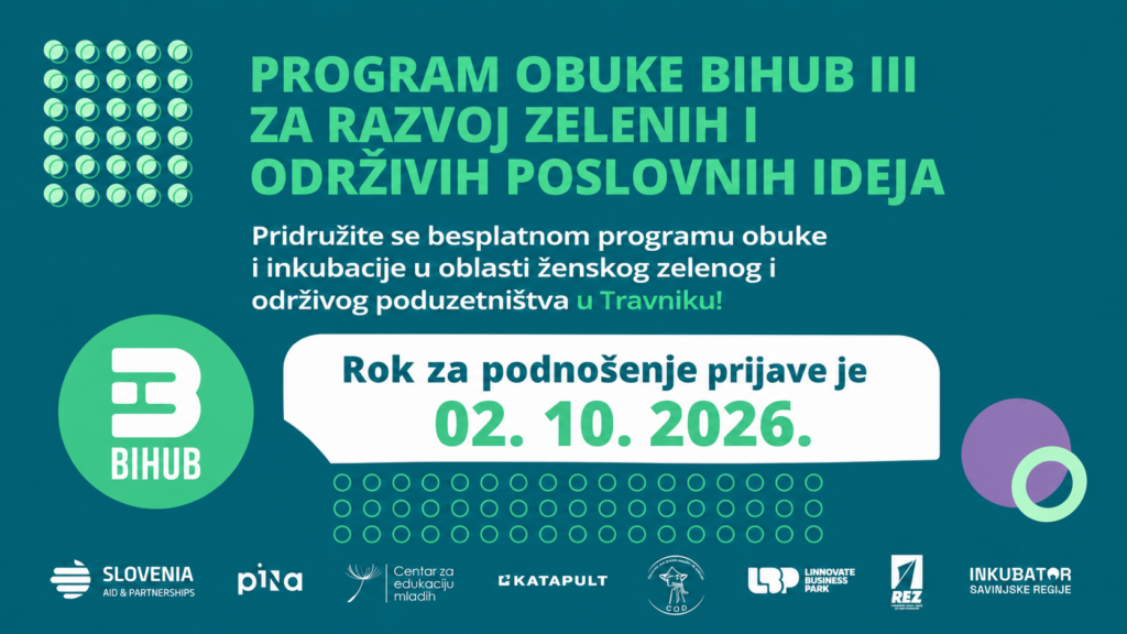JAVNI POZIV ZA UKLJUČENJE U PROGRAM OBUKE I INKUBACIJE U OBLASTI ŽENSKOG ZELENOG I ODRŽIVOG PODUZETNIŠTVA BIHUB III